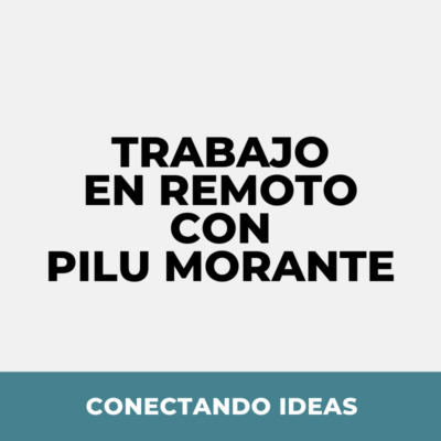 Trabajo en remoto con Pilu Morante