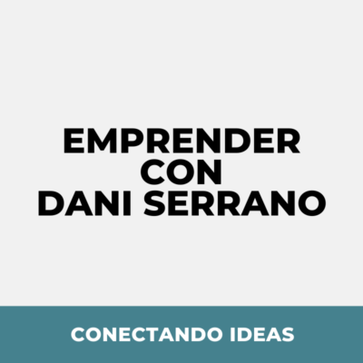 Emprender desde cero con Dani Serrano