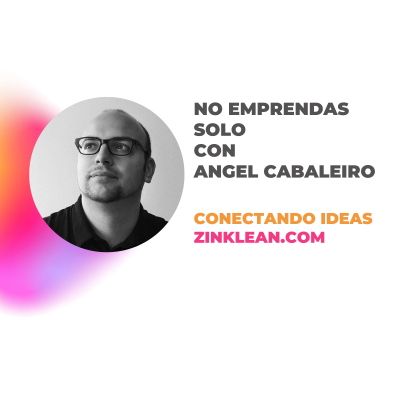 No emprendas solo con Ángel Cabaleiro